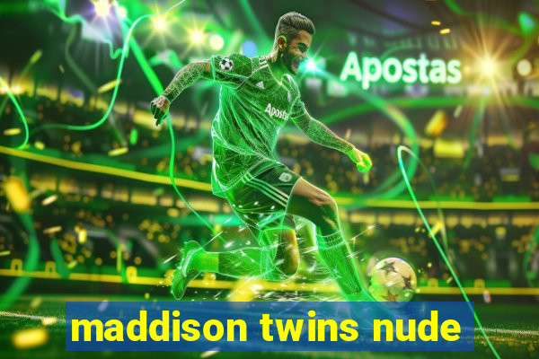 maddison twins nude